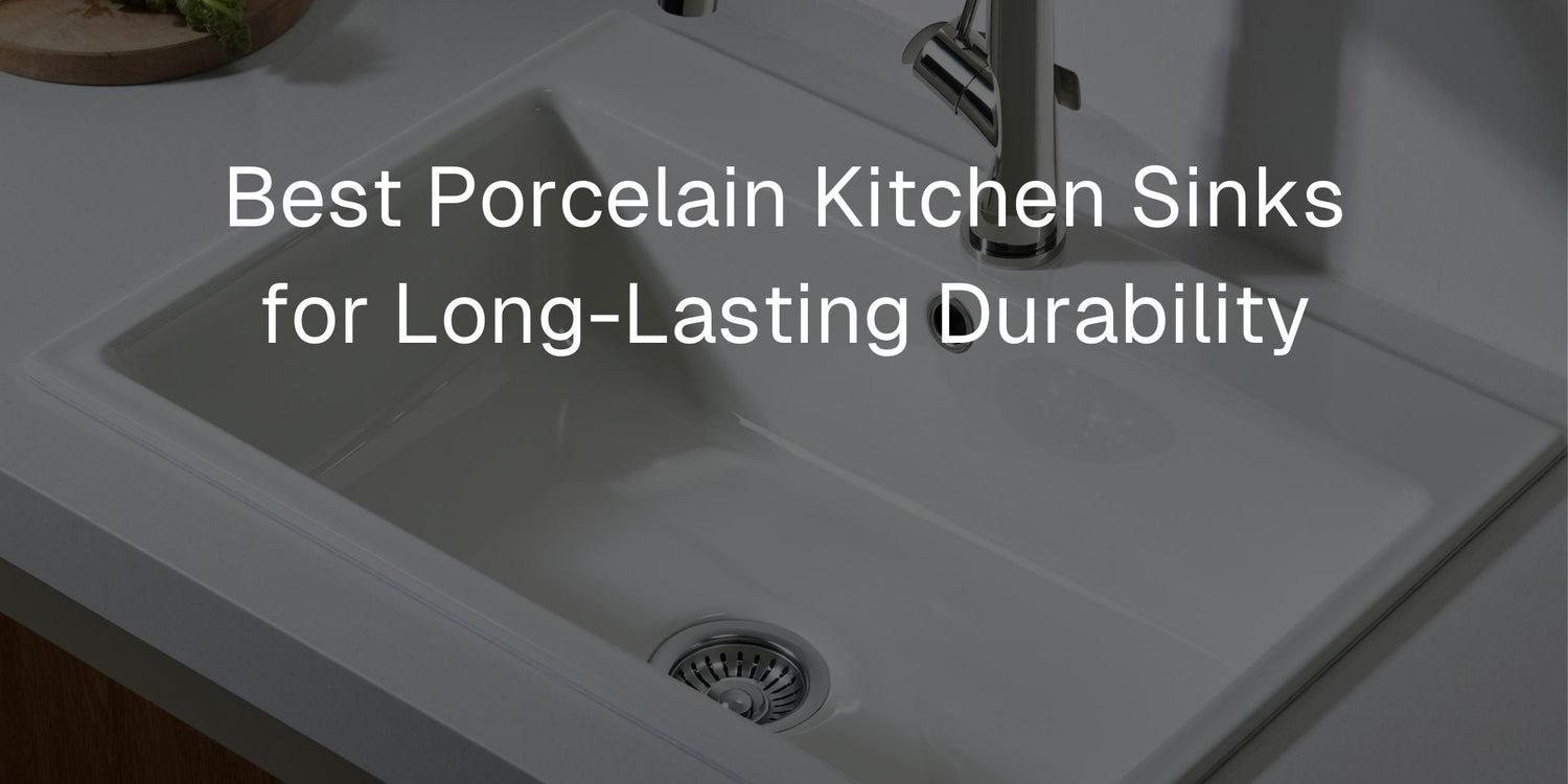 Best Porcelain Kitchen Sinks for Long-Lasting Durability - Mobilia Stone