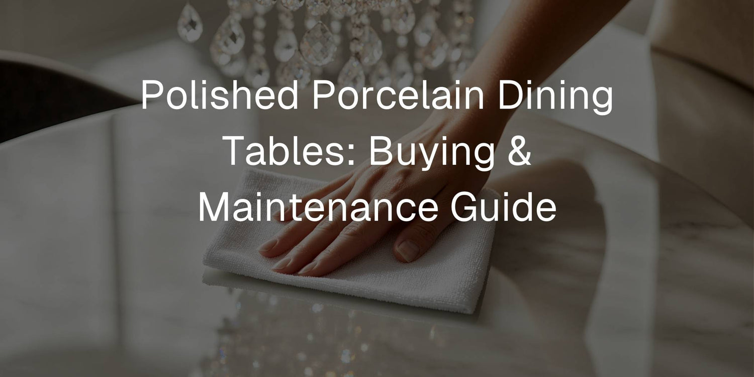Polished Porcelain Dining Tables: Buying & Maintenance Guide - Mobilia Stone
