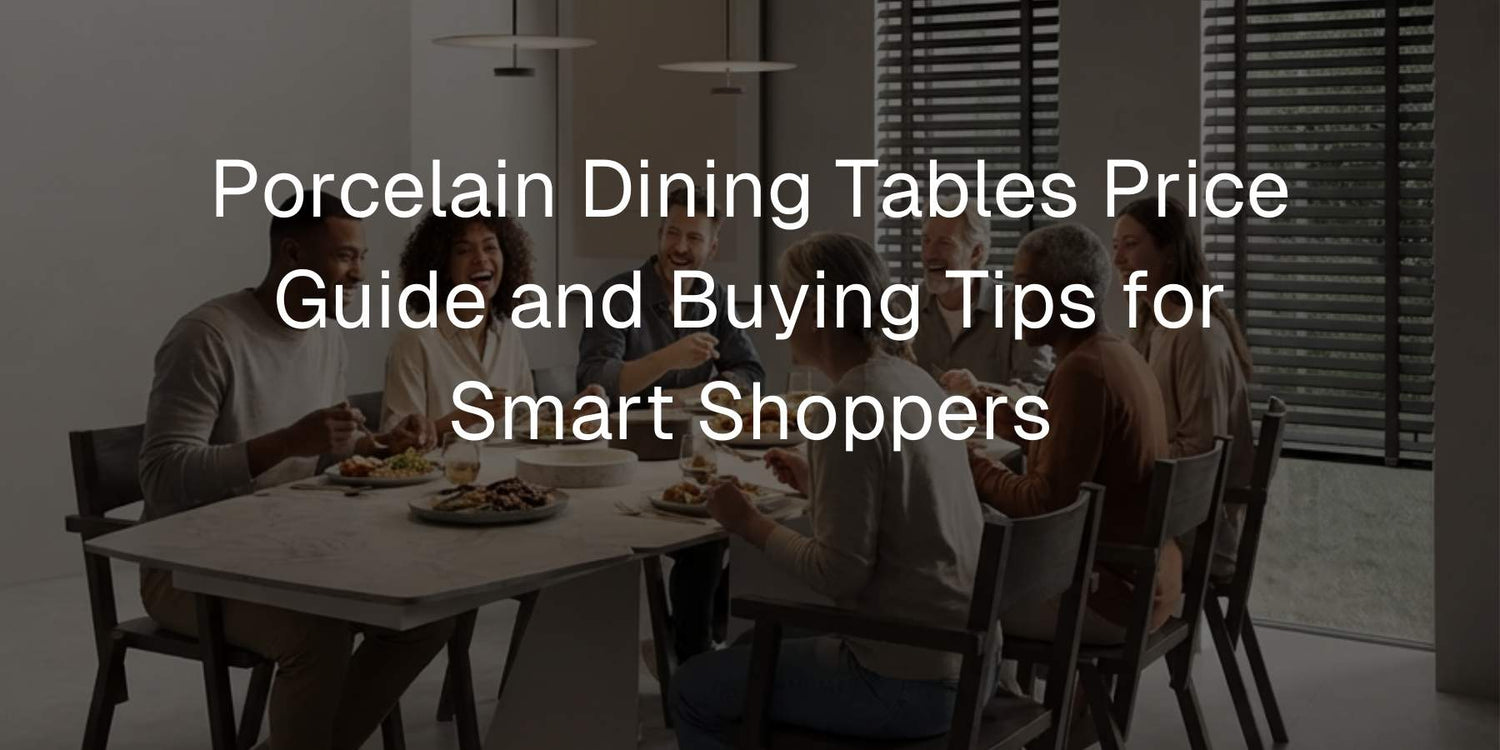Porcelain Dining Tables Price Guide and Buying Tips for Smart Shoppers - Mobilia Stone