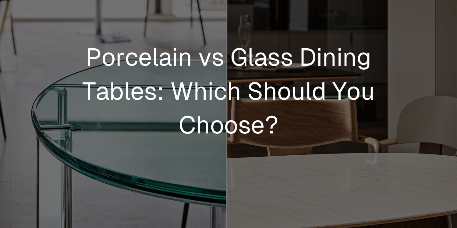 Porcelain vs Glass Dining Tables: Which Should You Choose? - Mobilia Stone