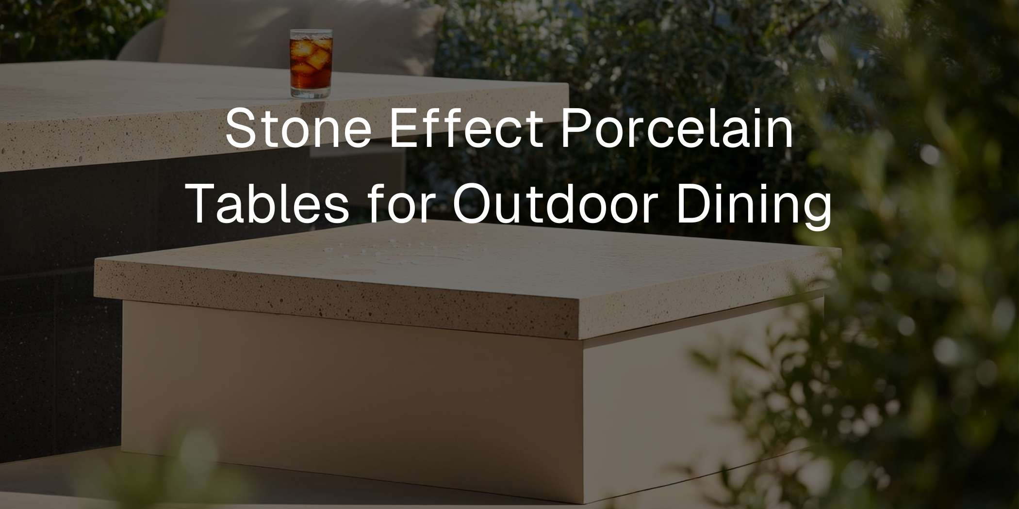 Stylish and Durable: Stone Effect Porcelain Tables for Outdoor Dining ...