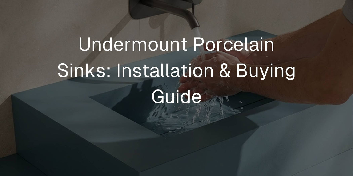 Undermount Porcelain Sinks: Installation & Buying Guide - Mobilia Stone