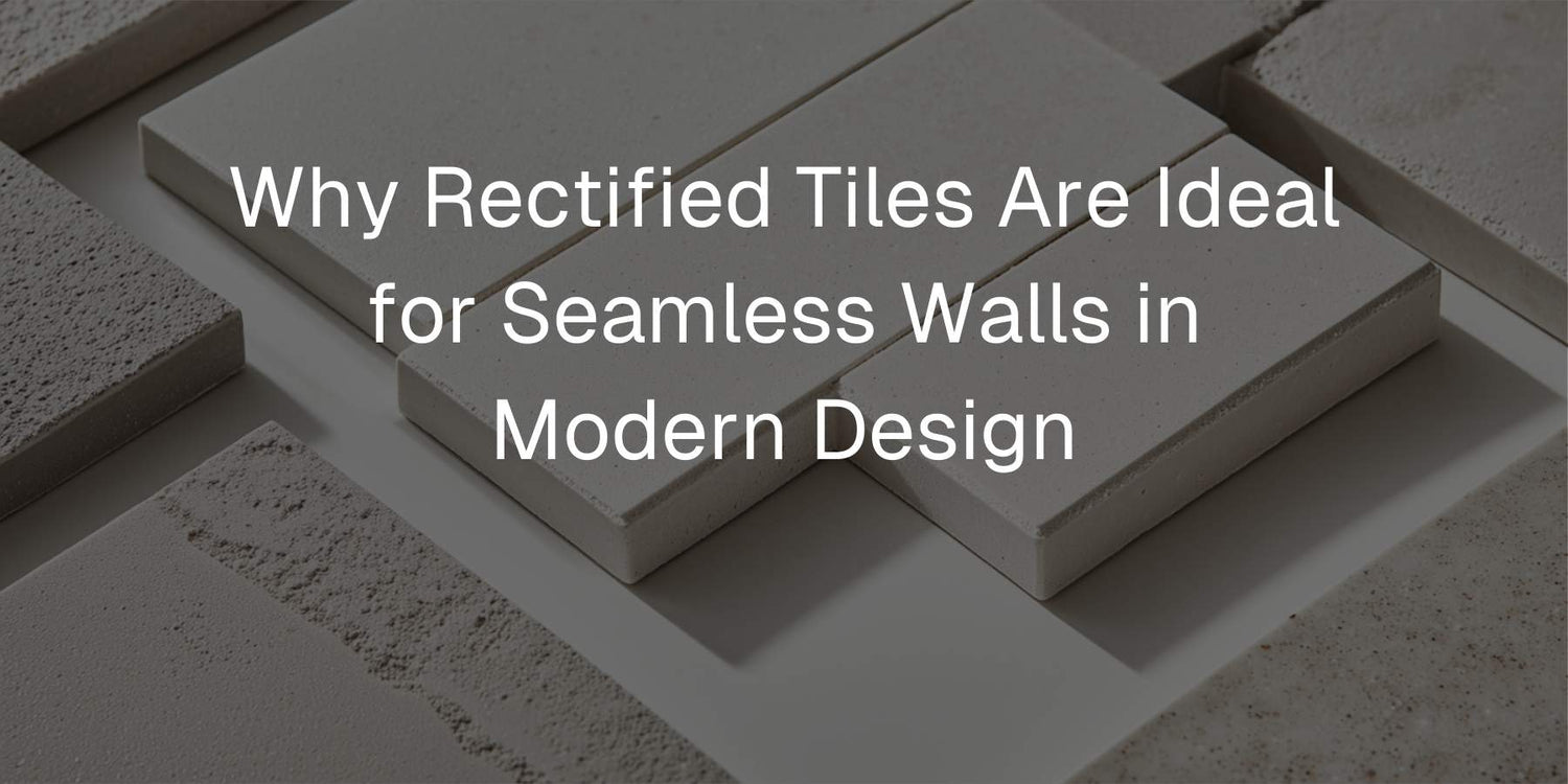 Why Rectified Tiles Are Ideal for Seamless Walls in Modern Design - Mobilia Stone
